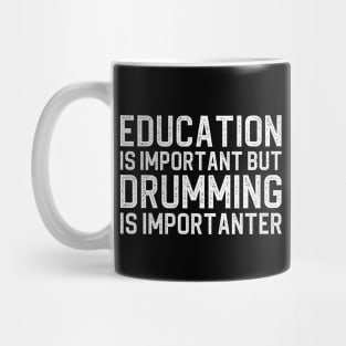 Education Is Important But Drumming Is Importanter Mug